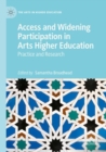 Access and Widening Participation in Arts Higher Education : Practice and Research - Book