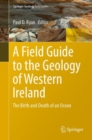 A Field Guide to the Geology of Western Ireland : The Birth and Death of an Ocean - Book