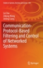 Communication-Protocol-Based Filtering and Control of Networked Systems - Book