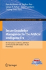 Secure Knowledge Management In The Artificial Intelligence Era : 9th International Conference, SKM 2021, San Antonio, TX, USA, October 8-9, 2021, Proceedings - Book