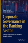 Corporate Governance in the Banking Sector : Theory, Supervision, ESG and Real Banking Failures - Book