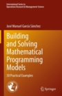 Building and Solving Mathematical Programming Models : 50 Practical Examples - eBook