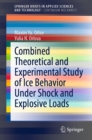 Combined Theoretical and Experimental Study of Ice Behavior Under Shock and Explosive Loads - eBook
