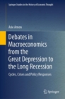 Debates in Macroeconomics from the Great Depression to the Long Recession : Cycles, Crises and Policy Responses - eBook