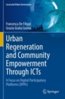 Urban Regeneration and Community Empowerment Through ICTs : A Focus on Digital Participatory Platforms (DPPs) - Book