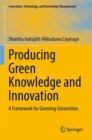 Producing Green Knowledge and Innovation : A Framework for Greening Universities - Book