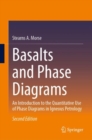 Basalts and Phase Diagrams : An Introduction to the Quantitative Use of Phase Diagrams in Igneous Petrology - Book