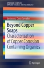 Beyond Copper Soaps : Characterization of Copper Corrosion Containing Organics - Book