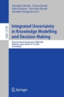 Integrated Uncertainty in Knowledge Modelling and Decision Making : 9th International Symposium, IUKM 2022, Ishikawa, Japan, March 18–19, 2022, Proceedings - Book