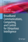 Broadband Communications, Computing, and Control for Ubiquitous Intelligence - eBook