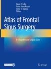 Atlas of Frontal Sinus Surgery : A Comprehensive Surgical Guide - eBook