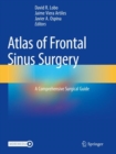 Atlas of Frontal Sinus Surgery : A Comprehensive Surgical Guide - Book