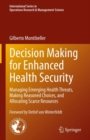 Decision Making for Enhanced Health Security : Managing Emerging Health Threats, Making Reasoned Choices, and Allocating Scarce Resources - eBook
