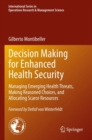 Decision Making for Enhanced Health Security : Managing Emerging Health Threats, Making Reasoned Choices, and Allocating Scarce Resources - Book