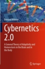 Cybernetics 2.0 : A General Theory of Adaptivity and Homeostasis in the Brain and in the Body - Book