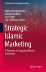Strategic Islamic Marketing : A Roadmap for Engaging Muslim Consumers - Book