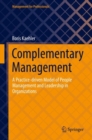 Complementary Management : A Practice-driven Model of People Management and Leadership in Organizations - Book