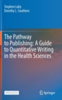 The Pathway to Publishing: A Guide to Quantitative Writing in the Health Sciences - Book