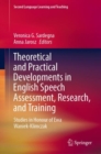Theoretical and Practical Developments in English Speech Assessment, Research, and Training : Studies in Honour of Ewa Waniek-Klimczak - Book
