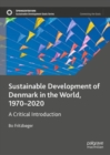Sustainable Development of Denmark in the World, 1970-2020 : A Critical Introduction - eBook