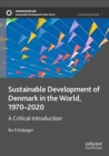 Sustainable Development of Denmark in the World, 1970-2020 : A Critical Introduction - Book