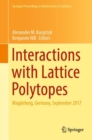 Interactions with Lattice Polytopes : Magdeburg, Germany, September 2017 - eBook