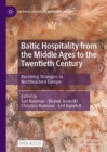 Baltic Hospitality from the Middle Ages to the Twentieth Century : Receiving Strangers in Northeastern Europe - Book