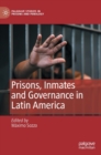 Prisons, Inmates and Governance in Latin America - Book