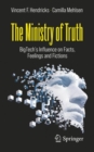 The Ministry of Truth : BigTech's Influence on Facts, Feelings and Fictions - eBook