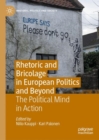 Rhetoric and Bricolage in European Politics and Beyond : The Political Mind in Action - Book