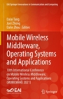 Mobile Wireless Middleware, Operating Systems and Applications : 10th International Conference on Mobile Wireless Middleware, Operating Systems and Applications (MOBILWARE 2021) - Book
