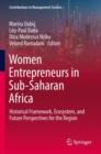 Women Entrepreneurs in Sub-Saharan Africa : Historical Framework, Ecosystem, and Future Perspectives for the Region - Book