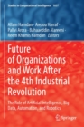 Future of Organizations and Work After the 4th Industrial Revolution : The Role of Artificial Intelligence, Big Data, Automation, and Robotics - Book