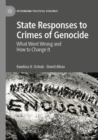 State Responses to Crimes of Genocide : What Went Wrong and How to Change It - Book