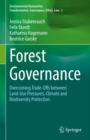 Forest Governance : Overcoming Trade-Offs between Land-Use Pressures, Climate and Biodiversity Protection - eBook