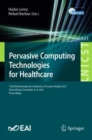 Pervasive Computing Technologies for Healthcare : 15th EAI International Conference, Pervasive Health 2021, Virtual Event, December 6-8, 2021, Proceedings - eBook