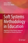 Soft Systems Methodology in Education : Applying a Critical Realist Approach to Research on Teacher Education - Book
