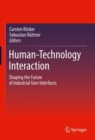Human-Technology Interaction : Shaping the Future of Industrial User Interfaces - Book