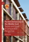 Pacted Democracy in the Middle East : Tunisia and Egypt in Comparative Perspective - eBook