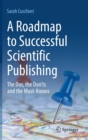 A Roadmap to Successful Scientific Publishing : The Dos, the Don’ts and the Must-Knows - Book