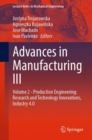 Advances in Manufacturing III : Volume 2 - Production Engineering: Research and Technology Innovations, Industry 4.0 - Book