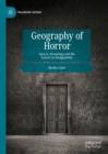 Geography of Horror : Spaces, Hauntings and the American Imagination - eBook