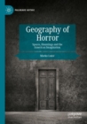 Geography of Horror : Spaces, Hauntings and the American Imagination - Book