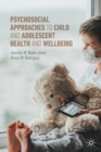 Psychosocial Approaches to Child and Adolescent Health and Wellbeing - Book