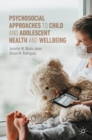 Psychosocial Approaches to Child and Adolescent Health and Wellbeing - eBook