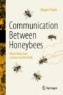 Communication Between Honeybees : More than Just a Dance in the Dark - eBook