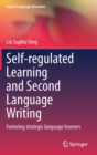 Self-regulated Learning and Second Language Writing : Fostering strategic language learners - Book