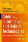 Additive, Subtractive, and Hybrid Technologies : Recent Innovations in Manufacturing - Book