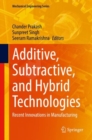Additive, Subtractive, and Hybrid Technologies : Recent Innovations in Manufacturing - eBook