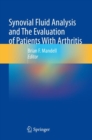 Synovial Fluid Analysis and The Evaluation of Patients With Arthritis - Book